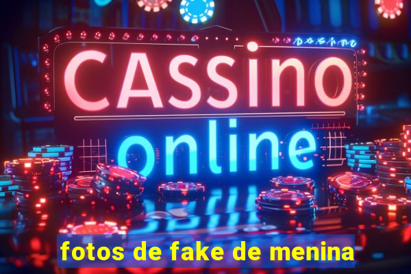 fotos de fake de menina